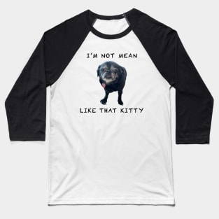 I'm Not Mean Like That Kitty Baseball T-Shirt